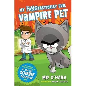 My Fangtastically Evil Vampire Pet -- Mo O'Hara